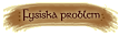 Scrolla till stycket om fysiska problem